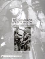 101st airborne in normandy - a history in period photographs