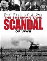 For want of a gun - the sherman tank scandal of wwii