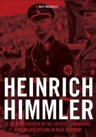 Heinrich himmler - a detailed history of his offices commands & organizatio