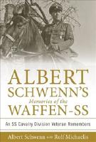 Albert schwenns memories of the waffen-ss - an ss cavalry division veteran