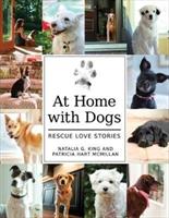 At Home With Dogs : Rescue Love Stories