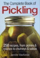 Complete book of pickling - 250 recipes, from pickles & relishes to chutney
