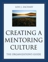 Creating a Mentoring Culture: The Organization's Guide