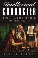 Intellectual Character: What It Is, Why It Matters, and How to Get It