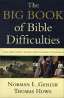 Big book of bible difficulties - clear and concise answers from genesis to