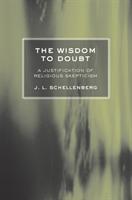Wisdom to Doubt : A Justification of Religious Skepticism [Elektronisk resurs]