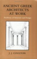 Ancient Greek architects at work : problems of structure and design