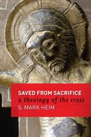 Saved from sacrifice : a theology of the cross
