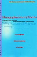 Managing new industry creation [Elektronisk resurs] global knowledge formation and entrepreneurship in high technology