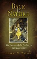 Back to Nature: The Green and the Real in the Late Renaissance [Elektronisk resurs]