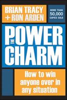 The Power of Charm: How to Win Anyone Over in Any Situation [Elektronisk resurs]