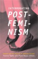Interrogating postfeminism : gender and the politics of popular culture
