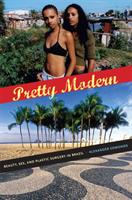 Pretty modern - beauty, sex, and plastic surgery in Brazil