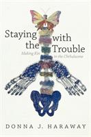 Staying with the trouble [Elektronisk resurs] : making kin in the Chthulucene