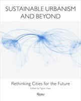 Sustainable urbanism and beyond : rethinking cities for the future