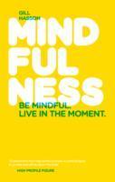 Mindfulness: Be mindful. Live in the moment.