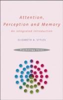 Attention, perception and memory : an integrated introduction