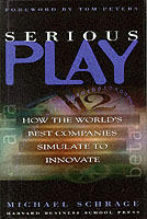 Serious play : how the world's best companies simulate to innovate