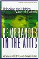 Rembrandts in the attic : unlocking the hidden value of patents / Kevin G. Rivette, David Kline. [Elektronisk resurs]