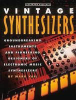 Keyboard presents Vintage synthesizers : groundbreaking instruments and pioneering designers of electronic music synthesizers