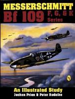 Messerschmitt bf 109 f, g, & k series - an illustrated study