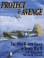 Protect & avenge - the 49th fighter group in world war ii