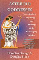 Asteroid goddesses - the mythology, psychology, and astrology of the re-eme
