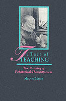 The tact of teaching : the meaning of pedagogical thoughtfulness