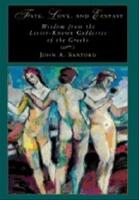 Fate Love And Ecstasy : Wisdom from the Lesser-Known Goddesses of the Greeks