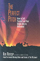 The perfect pitch : how to sell yourself and your movie idea to Hollywood