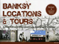 Banksy Locations and tours : a Collection of Graffiti Locations & Photograp