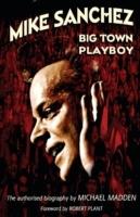 Mike Sanchez : big town playboy