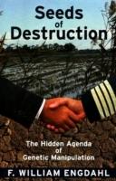 Seeds of destruction : the hidden agenda of genetic manipulation