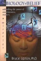 Biology Of Belief: Unleashing The Power Of Consciousness, Ma