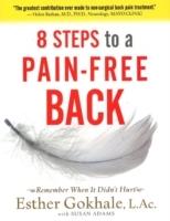 8 steps to a pain-free back : natural posture solutions for pain in the back, neck, shoulder, hip, knee, and foot