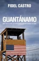 Guant&aacute;namo : why the illegal US base should be returned to Cuba
