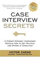 Case interview secrets : a former McKinsey interviewer reveals how to get multiple job offers in consulting