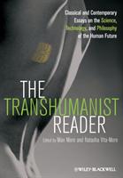 The Transhumanist Reader: Classical and Contemporary Essays on the Science,