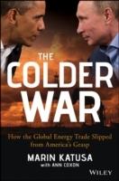 The Colder War: How the Global Energy Trade Slipped from America's Grasp