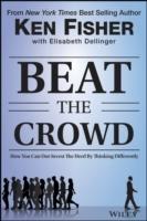 Beat the Crowd: How You Can Out-Invest the Herd by Thinking Differently