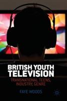 British youth television : transnational teens, industry, genre