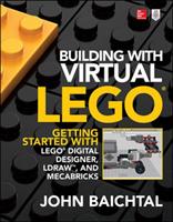Building with Virtual LEGO: Getting Started with LEGO Digital Designer, LDraw, and Mecabricks [Elektronisk resurs]