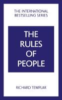 The Rules of People: A personal code for getting the best from everyone