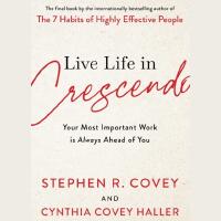 Live Life in Crescendo - Your Most Important Work is Always Ahead of You