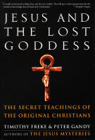 Jesus And The Lost Goddess: The Secret Teachings Of The Orig