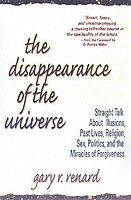 Disappearance of the universe - straight talk about illusions, past lives,