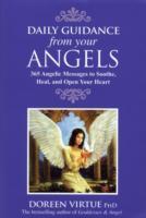 Daily guidance from your angels - 365 angelic messages to soothe, heal, and