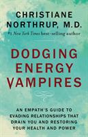 Dodging energy vampires : an empath's guide to ditching the darkness for radiant health and brilliant relationships