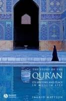 The Story of the Qur'an: Its History and Place in Muslim Life