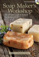 Soap makers workshop - the art and craft of natural homemade soap